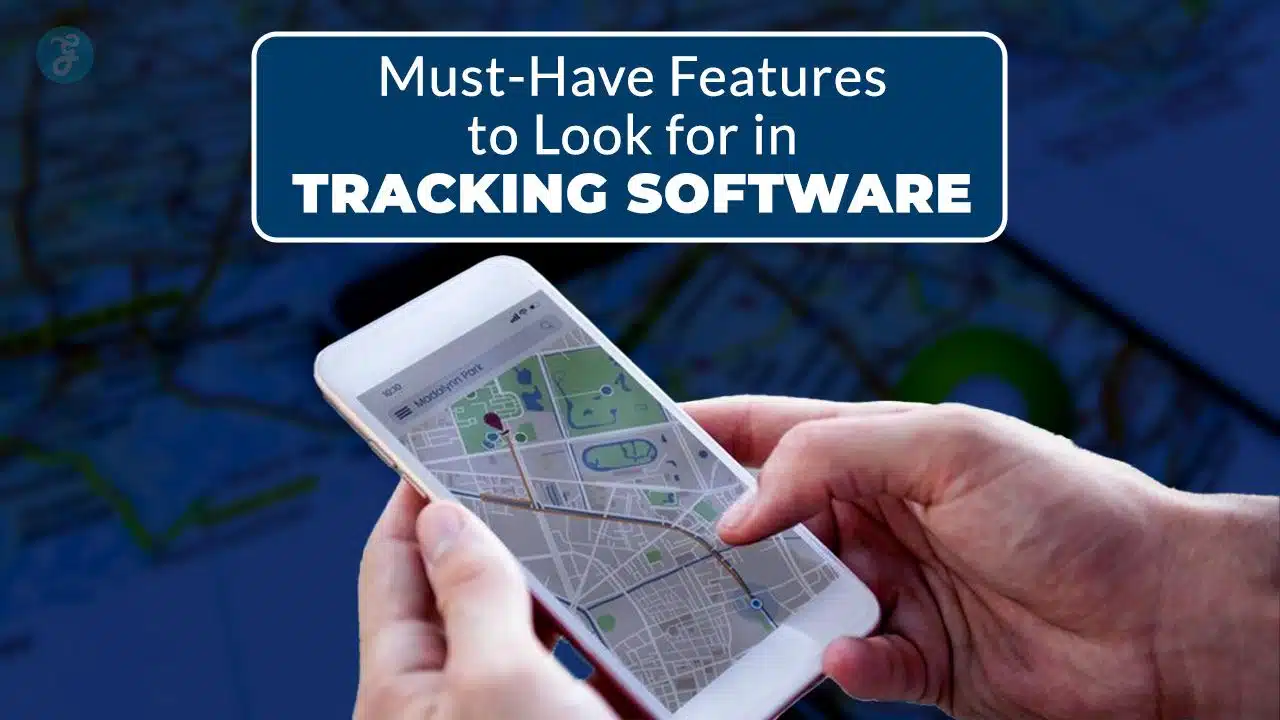 Must-Have Features to Look for in Tracking Software