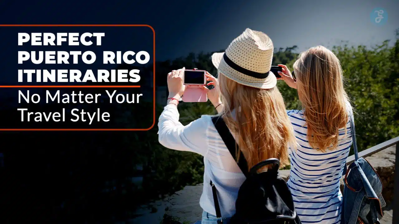 Perfect Puerto Rico Itineraries (No Matter Your Travel Style)