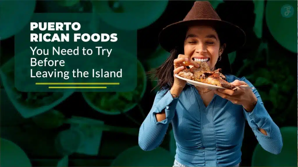 Puerto Rican Foods You Need to Try Before Leaving the Island