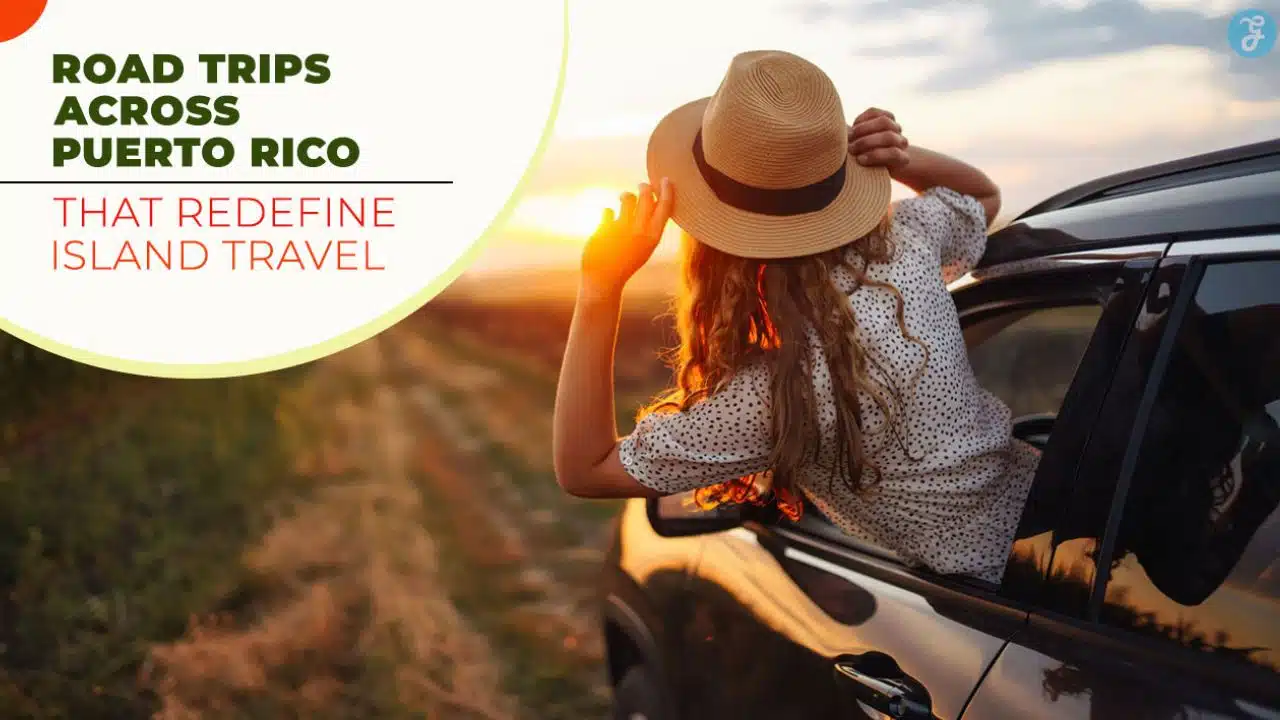Road Trips Across Puerto Rico That Redefine Island Travel