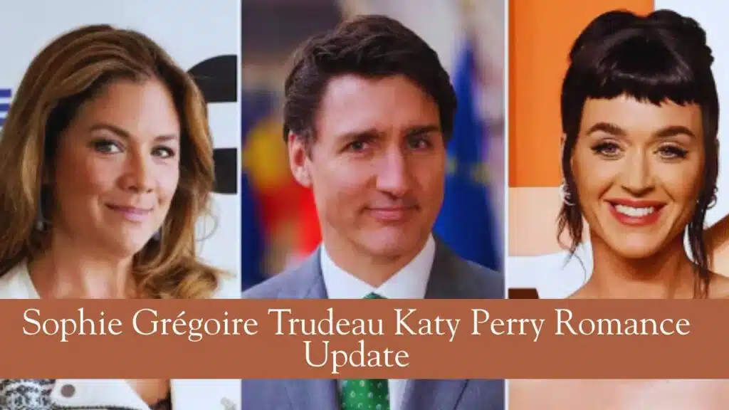 Sophie Grégoire Trudeau Katy Perry​