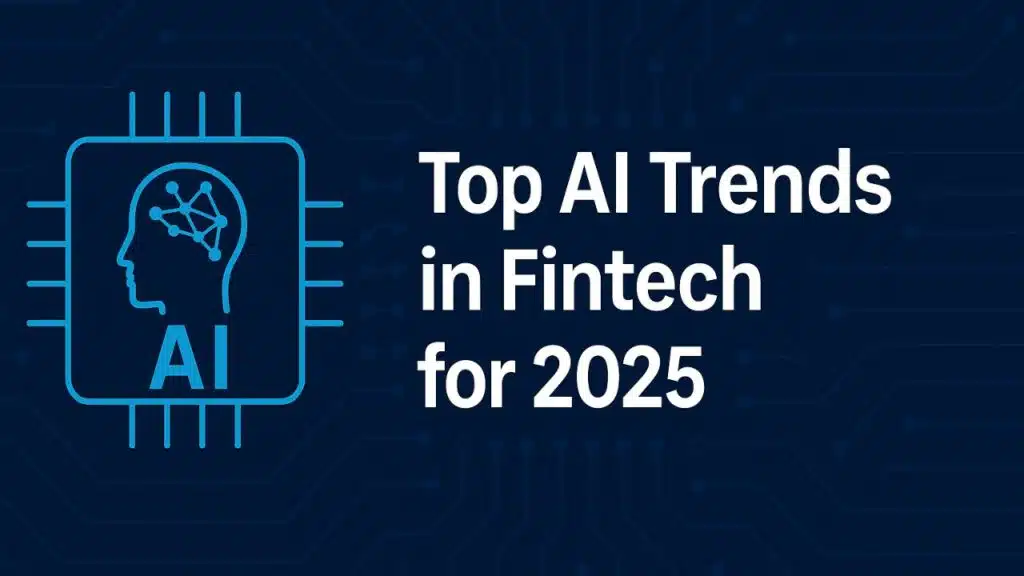 Top AI Trends in Fintech for 2025