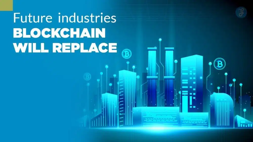 future industries blockchain will replace