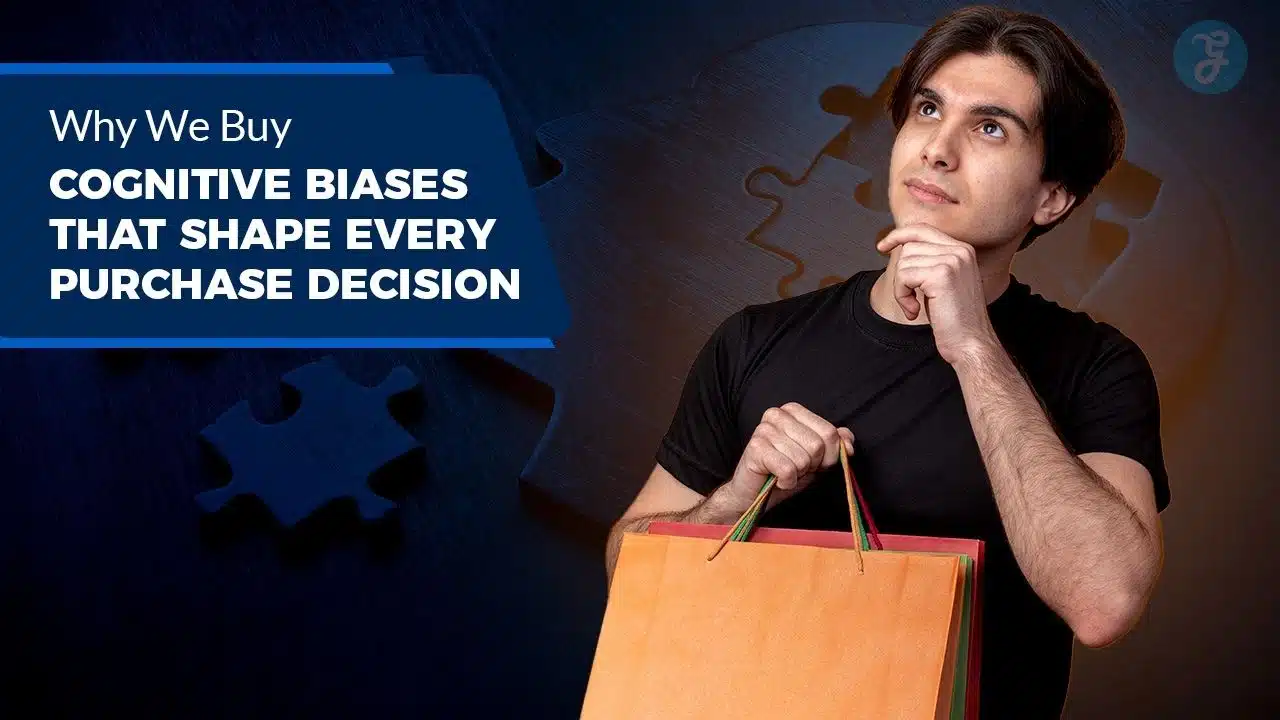 cognitive biases that shape every purchase decision