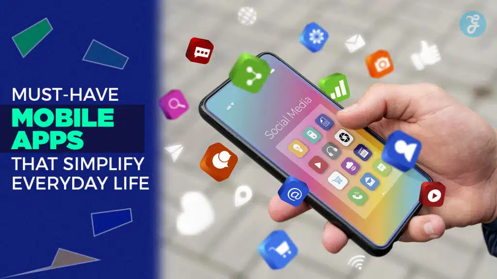 10 Must-Have Mobile Apps That Simplify Everyday Life