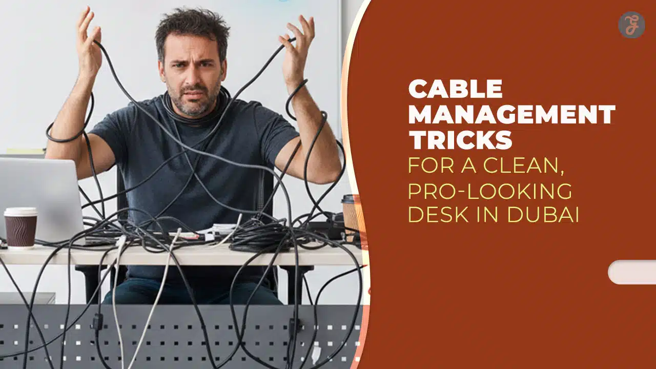 14 Cable-Management Tricks for a Clean, Pro-Looking Desk in Dubai