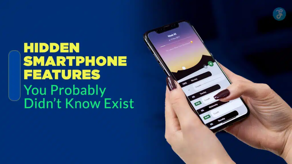 6 Hidden Smartphone Features You Probably Didn’t Know Exist