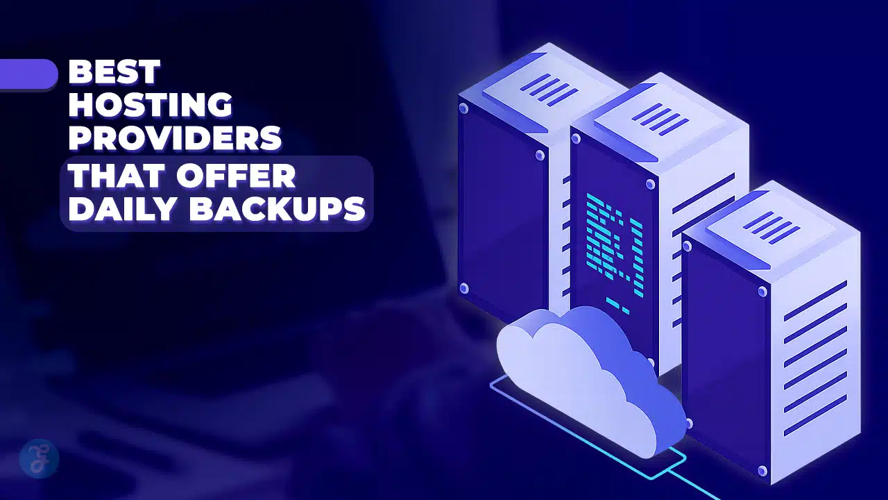 7 Best Hosting Providers That Offer Daily Backups