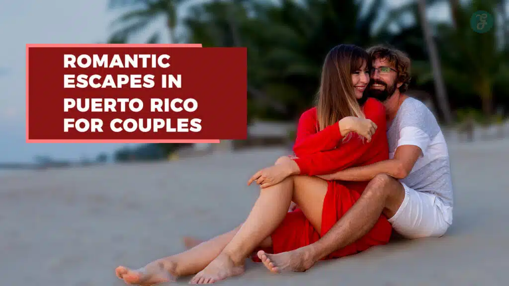 Romantic Escapes in Puerto Rico for Couples