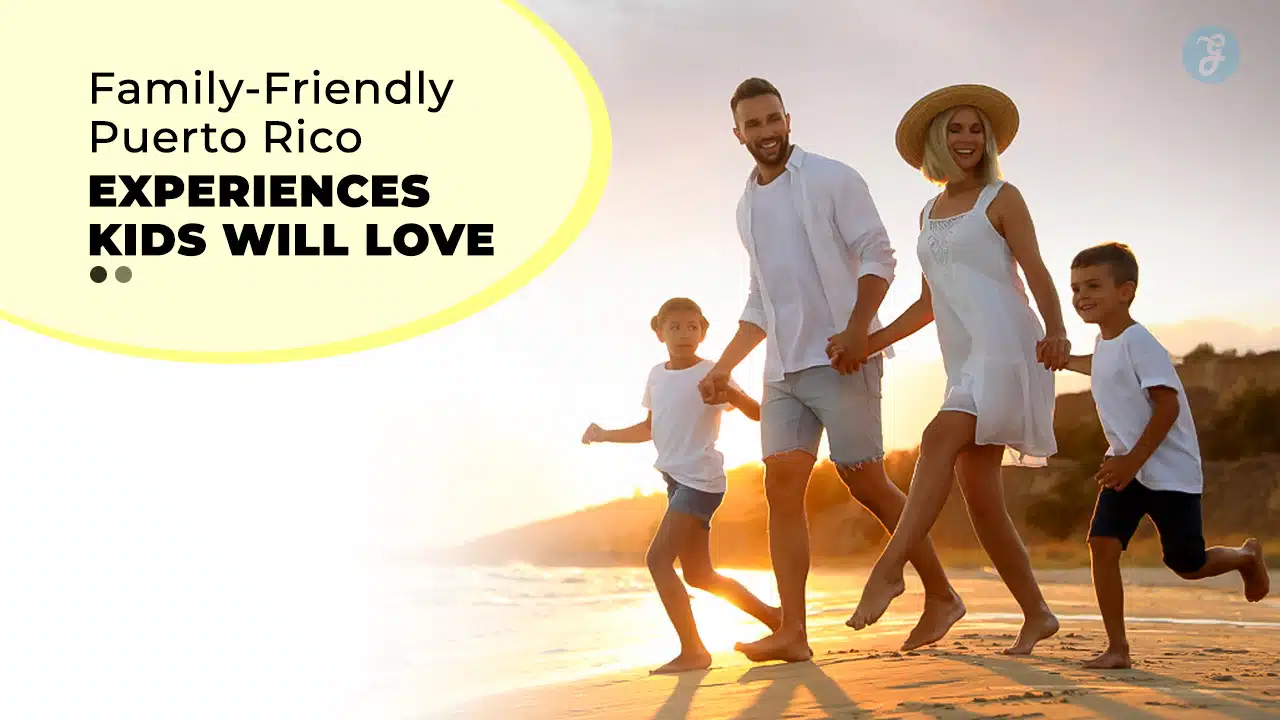 Family-Friendly Puerto Rico Experiences Kids Will Love