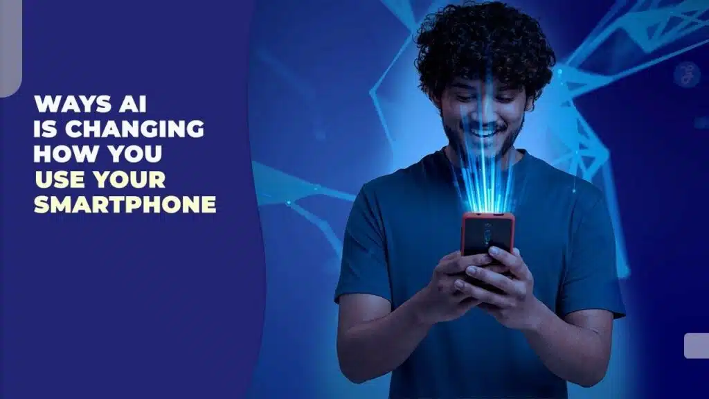 How AI Is Changing Smartphones