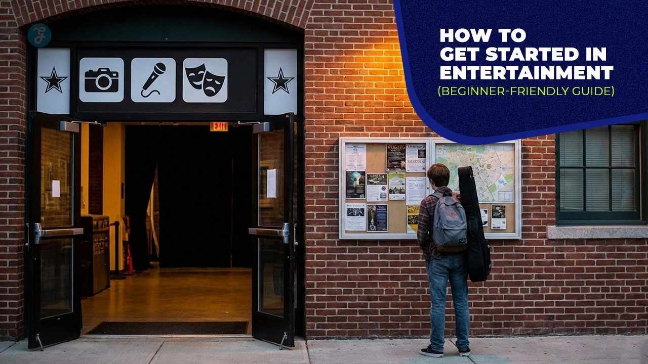 How to get started in Entertainment: Step-by-Step Guide