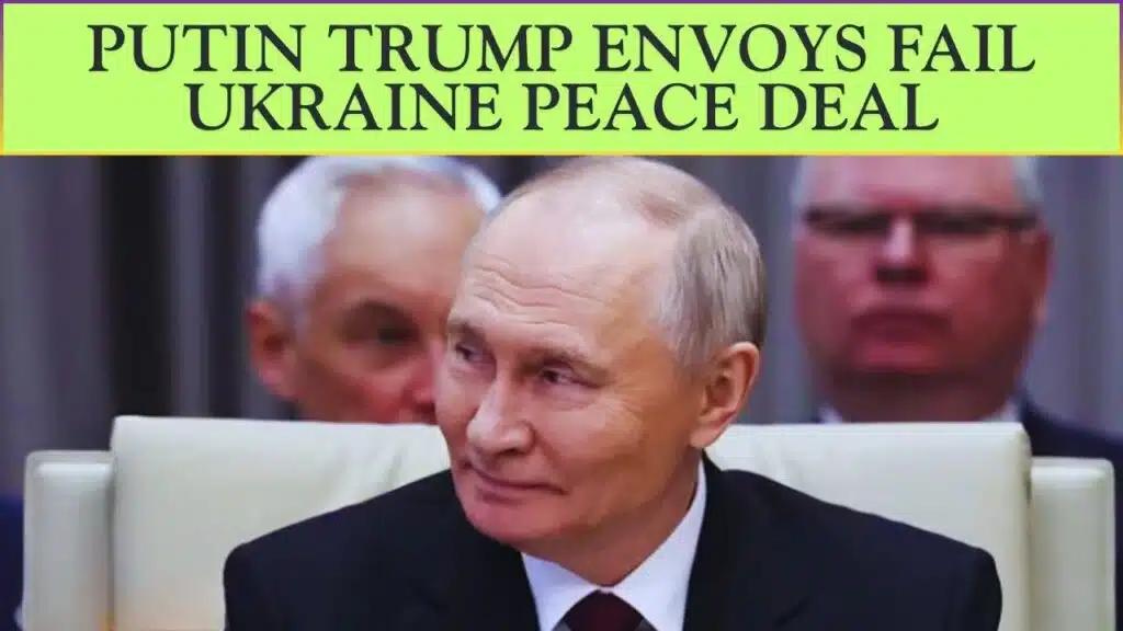 Putin trump envoys ukraine peace fail