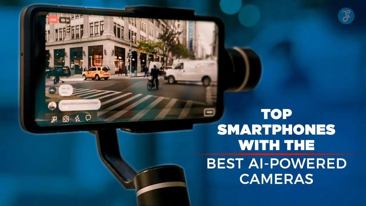 Smartphones with the Best AI-Powered Cameras