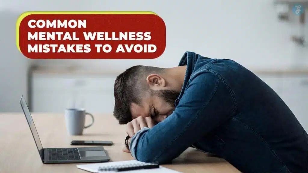 mental wellness mistakes