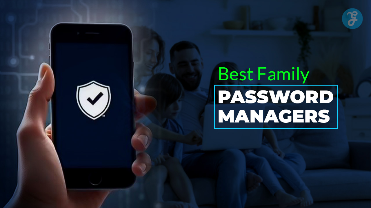 10 Top-Rated Password Managers with Family Plans (Ranked)