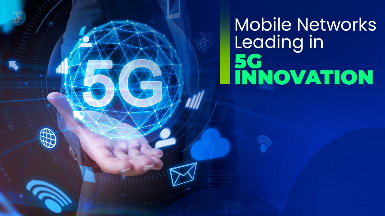 Mobile Networks Leading In 5G Innovation