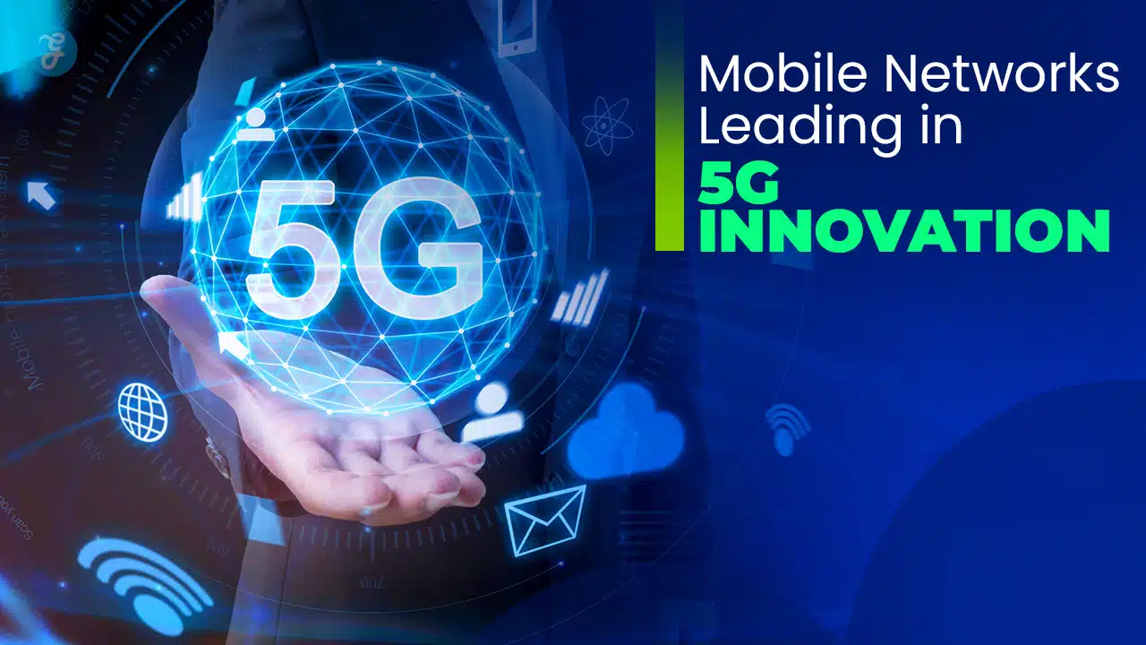 Mobile Networks Leading In 5G Innovation