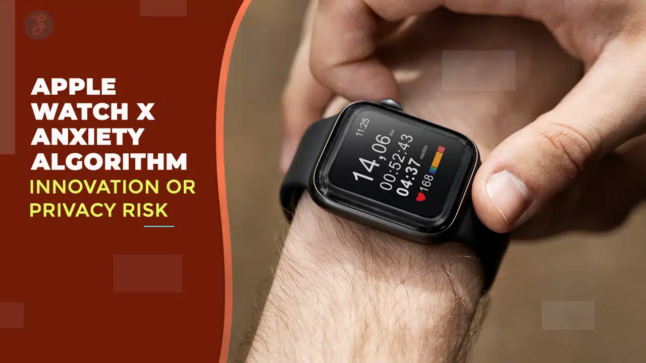 Apple Watch X Anxiety Algorithm Innovation or Privacy Nightmare