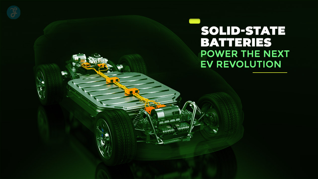 Green Infrastructure The Role of Solid-State Batteries in the Next EV Revolution