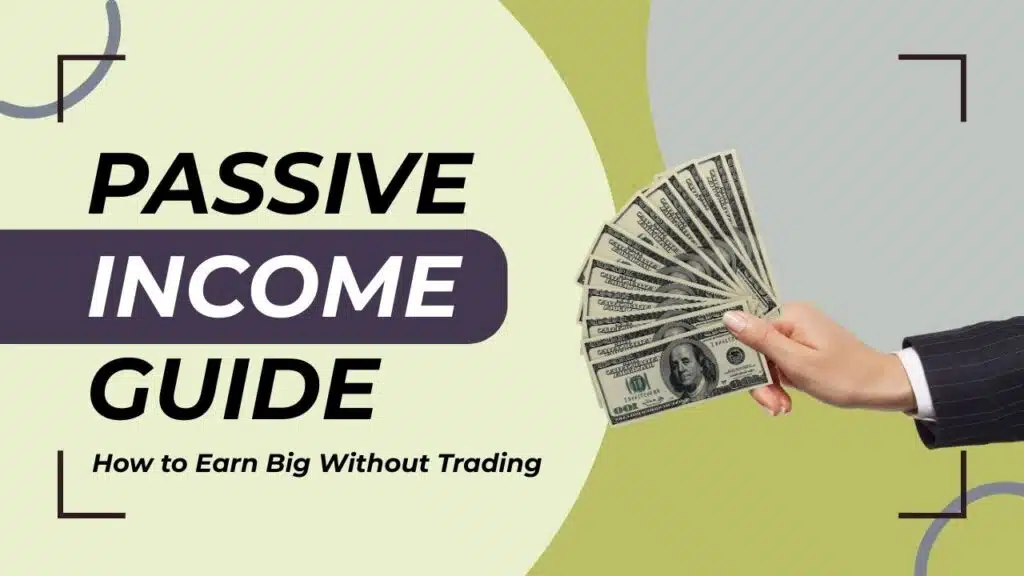 How to Earn Passive Income Without Trading