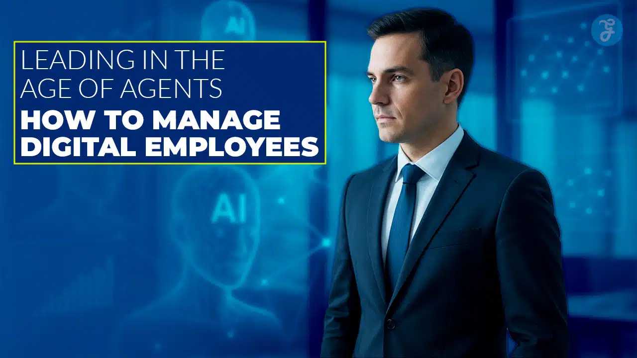 Leading in the Age of Agents How to Manage Digital Employees