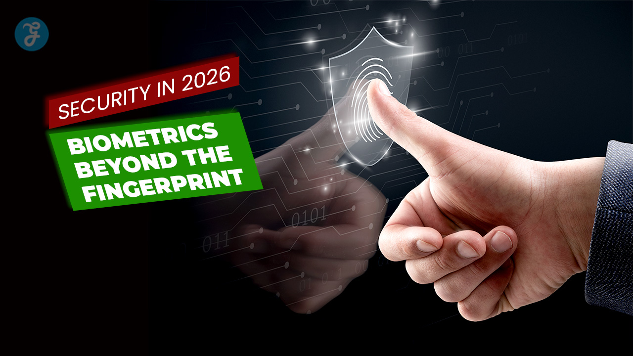 Security in 2026 Biometrics Beyond the Fingerprint