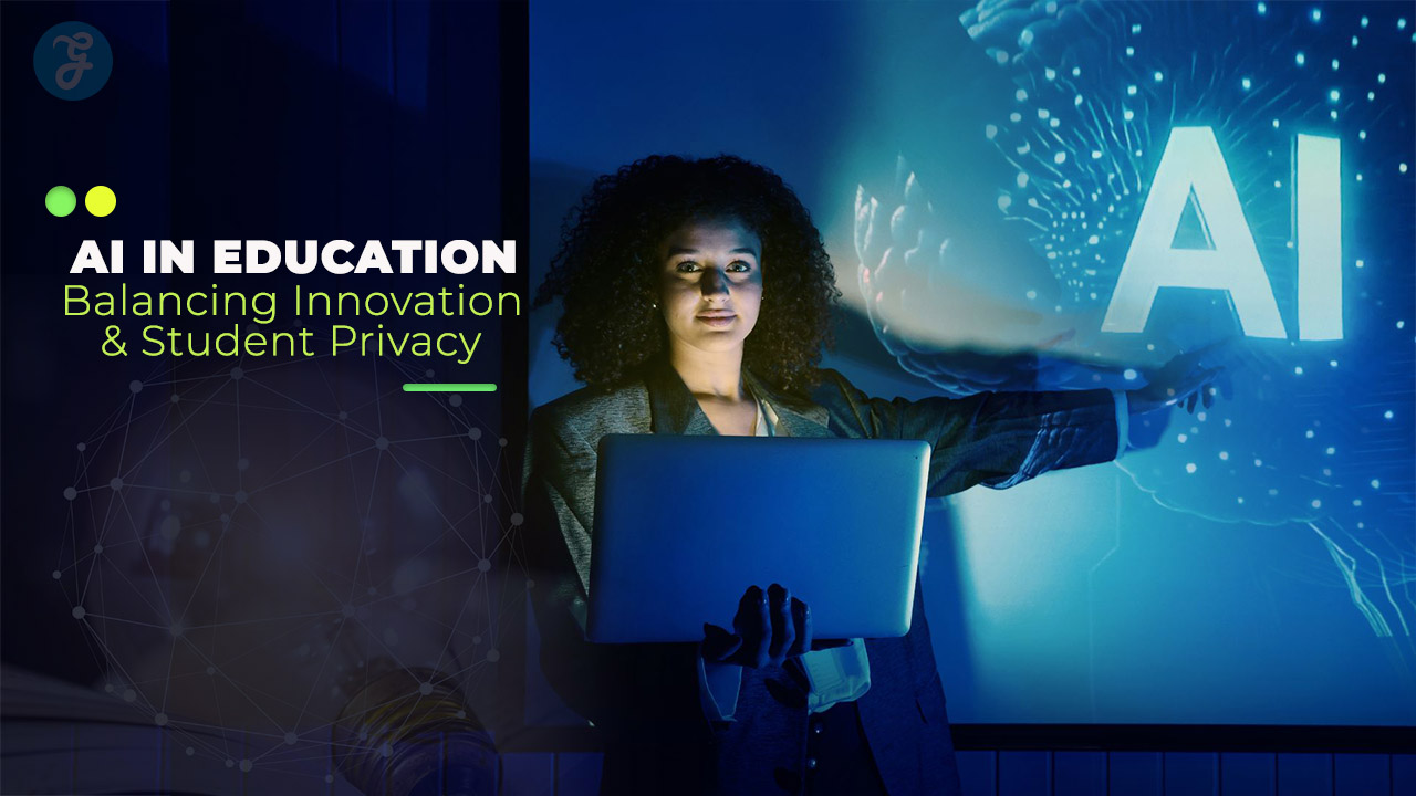 The Ethics of AI in Education Balancing Innovation with Student Privacy