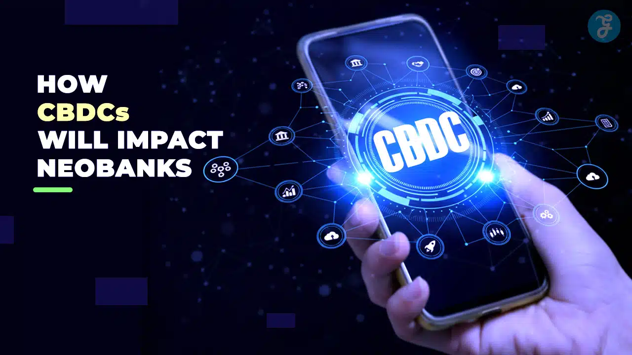 The Impact of CBDCs (Central Bank Digital Currencies) on Neobanks