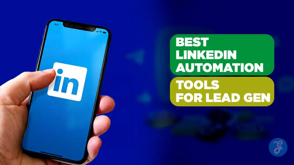 Best LinkedIn Automation Tools for Lead Gen