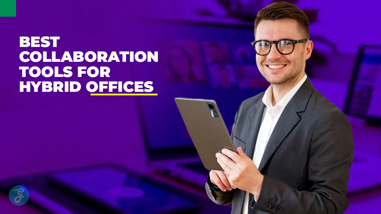Best collaboration tools for hybrid offices