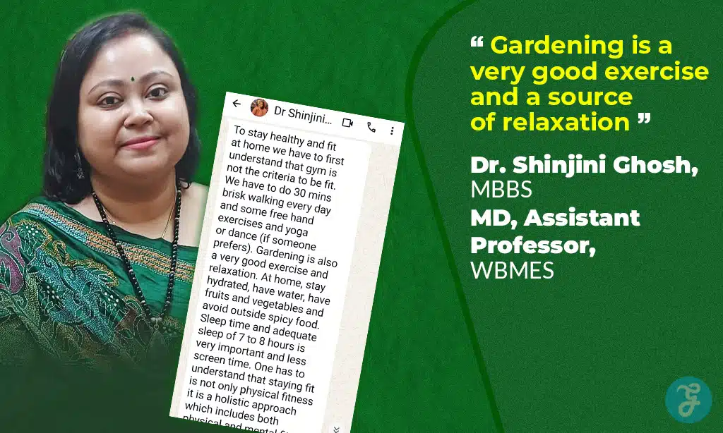 According to Dr. Shinjini Ghosh, MBBS, MD, Assistant Professor, West Bengal Medical Education Services, gardening is a very good exercise