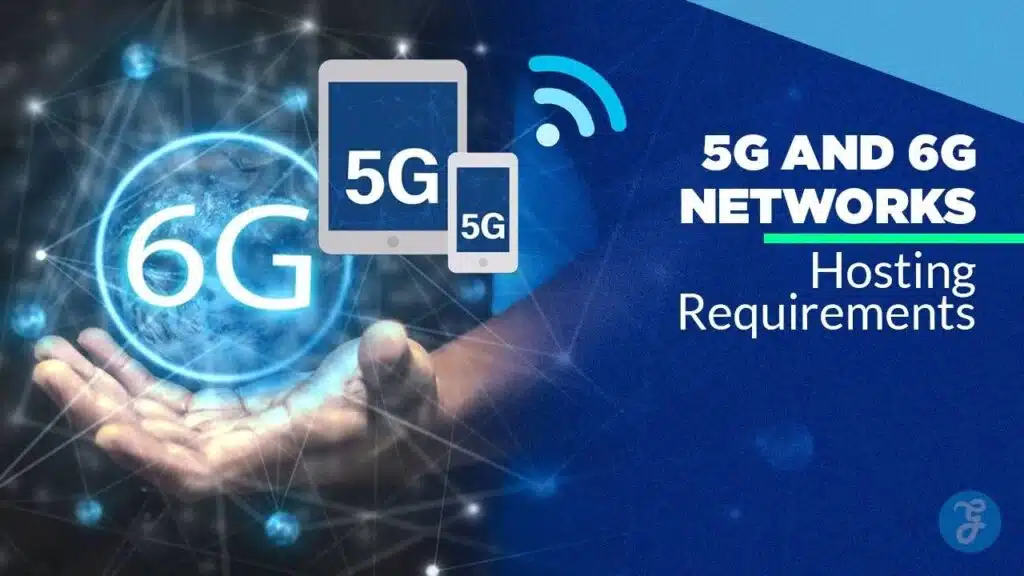 Impacts Of 5G And 6G Networks In Mobile Hosting