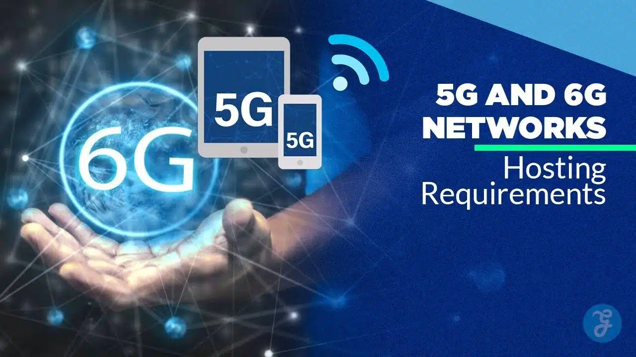 Impacts Of 5G And 6G Networks In Mobile Hosting