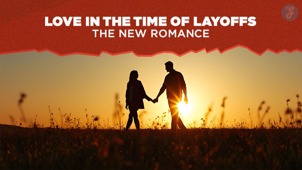 Love in the Time of Layoffs