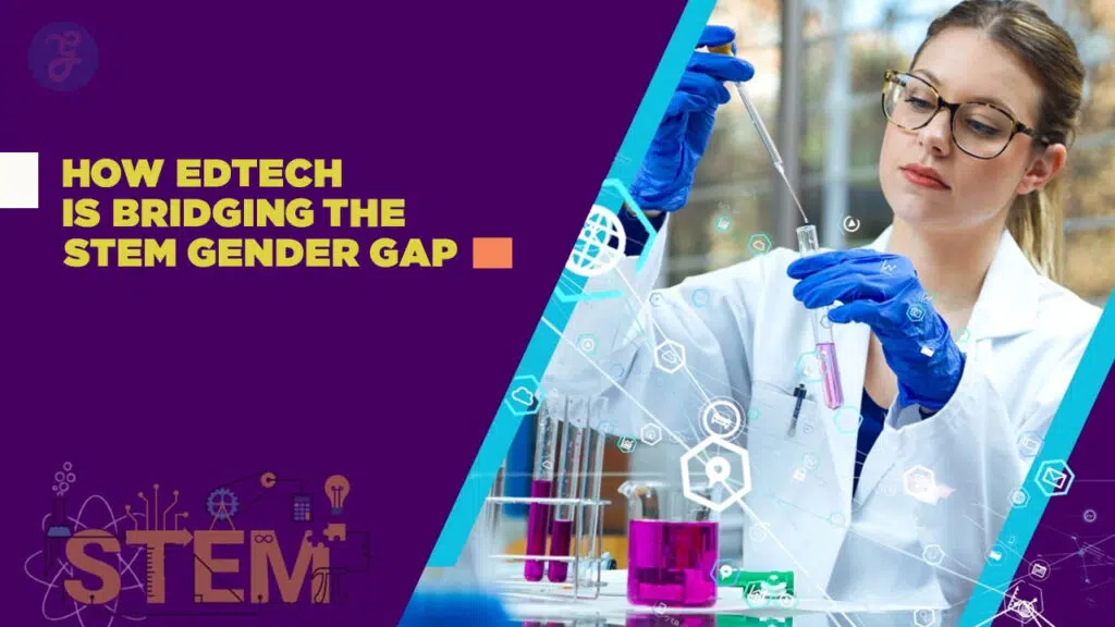 STEM for Girls How EdTech is Bridging the Gender Gap