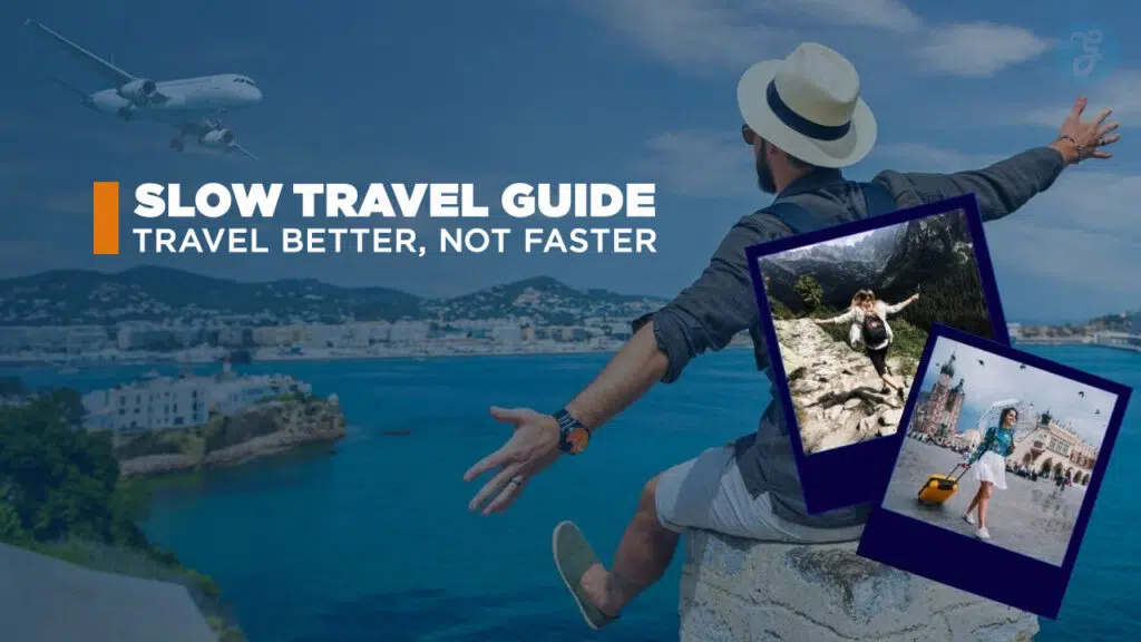 The Slow Travel Mindset Quality Over Quantity