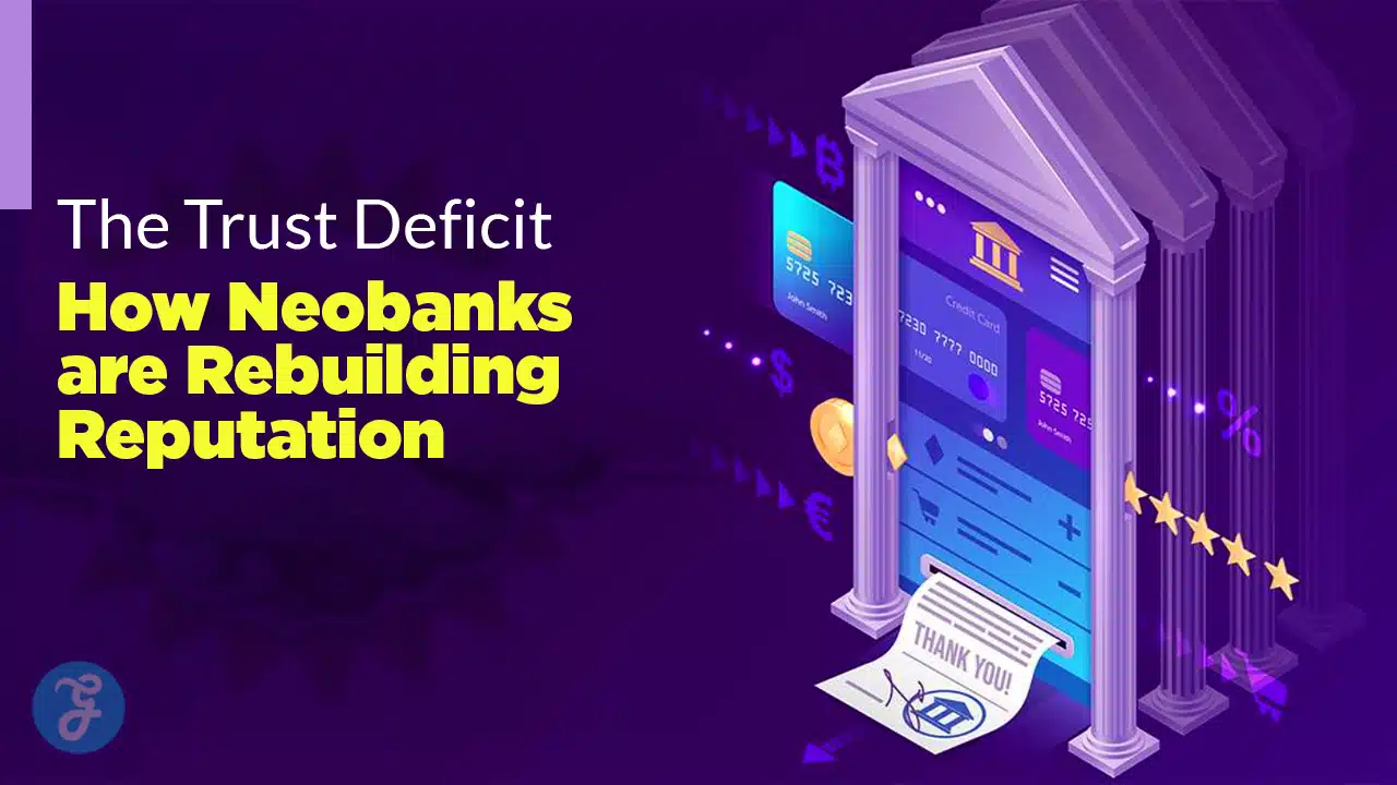 Neobank Trust Deficit: How Digital Banks Rebuild Reputation