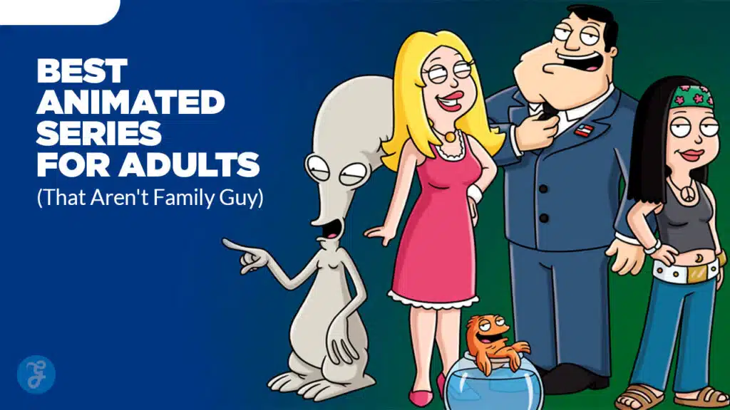 7 Best Animated Series for Adults (That Aren't Family Guy)