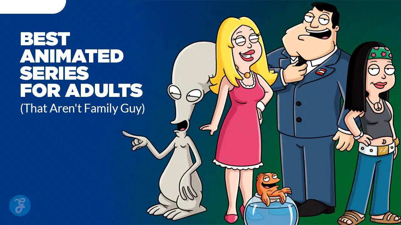 7 Best Animated Series for Adults (That Aren't Family Guy)