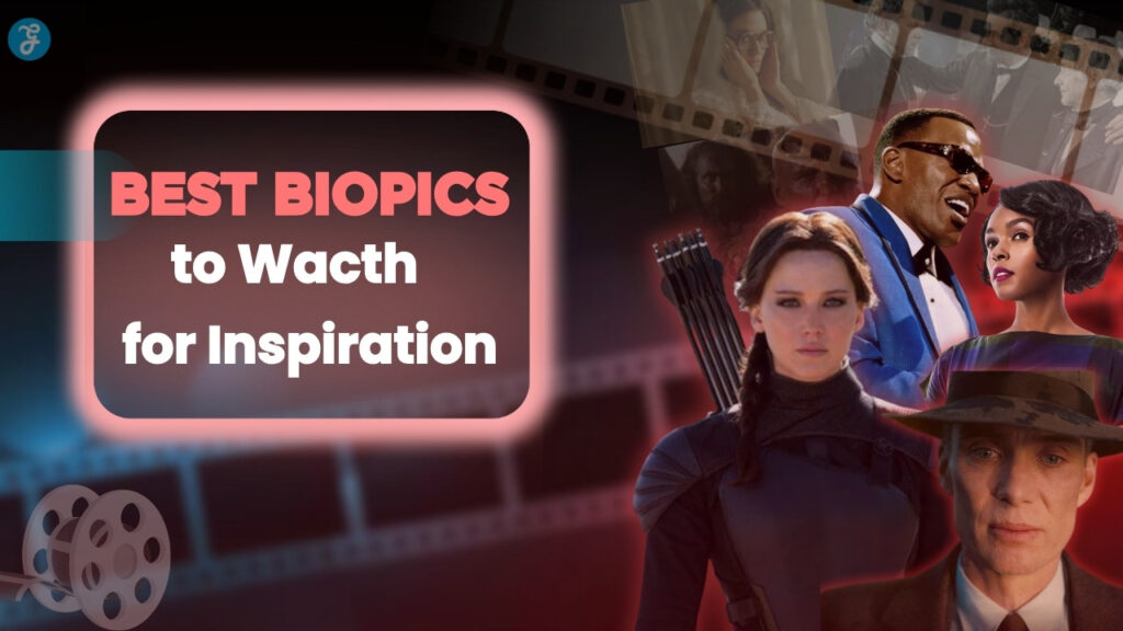 7 Best Biopics to Watch for Inspiration (1)