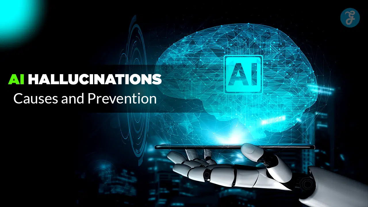AI Hallucinations Causes and Prevention