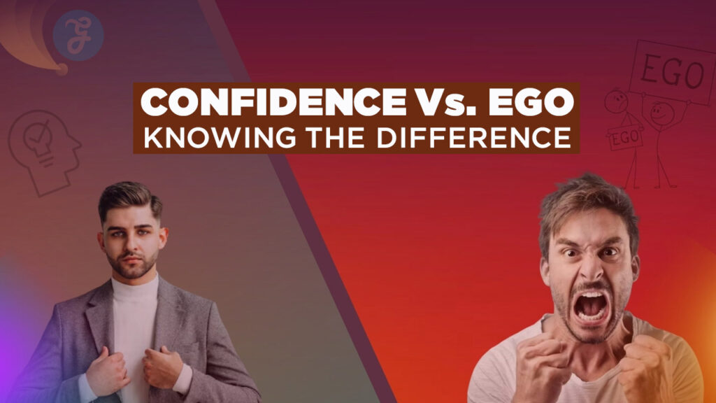 Confidence vs Ego Knowing the Difference