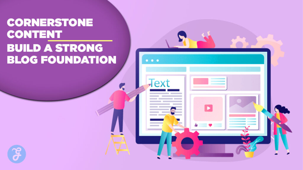 Cornerstone Content Build a Strong Blog Foundation Suggest to me the URLs with a focus keyword and an SEO-friendly, catchy title within 70 characters and an SEO-friendly meta description with main keywords within 160 characters maximum for this content. also conclusion