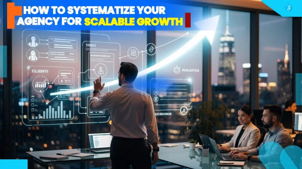 How to Systematize Your Agency for Scalable Growth