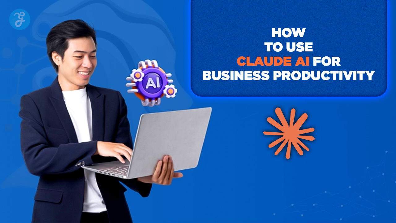 How to Use Claude AI for Business Productivity