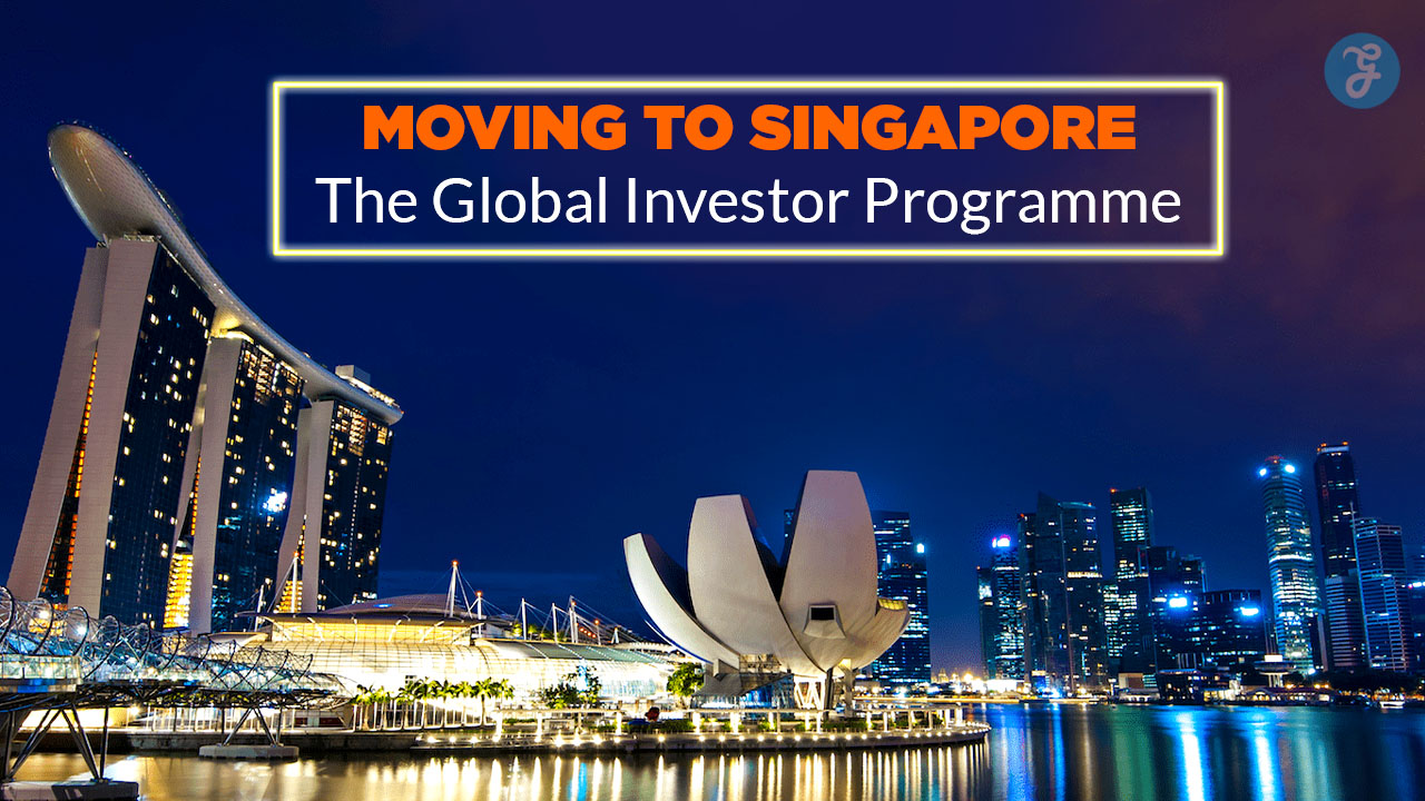 Moving to Singapore The Global Investor Programme