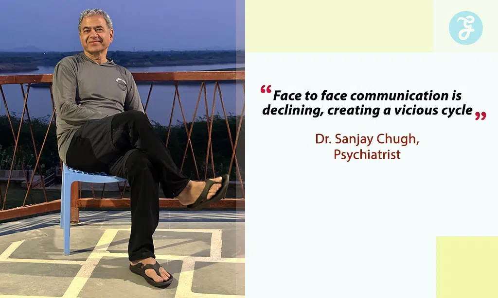 Psychiatrist Dr Sanjay Chugh on Digital Communication Shift
