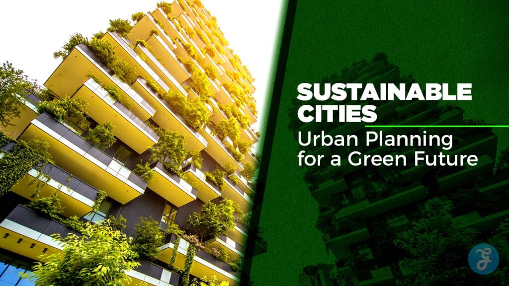 Sustainable Cities Urban Planning for a Green Future