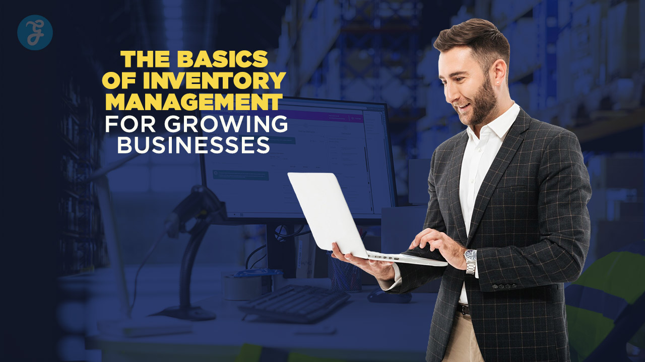 The Basics of Inventory Management for Growing Businesses